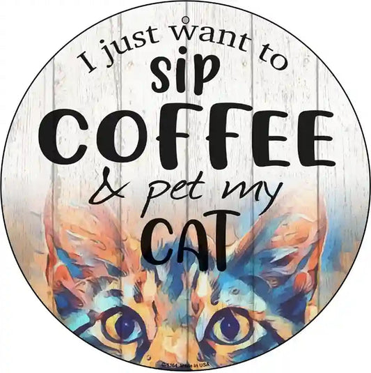 Sip Coffee And Pet Cat Novelty Metal Circular Sign