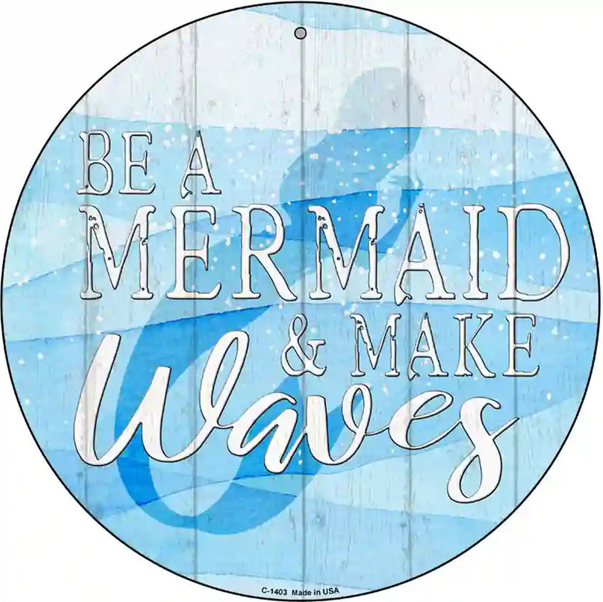 Be A Mermaid Novelty Metal Circular Sign