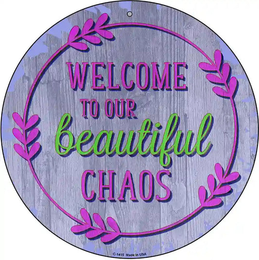 Beautiful Chaos Novelty Metal Circular Sign