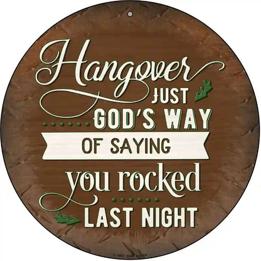 You Rocked Last Night Novelty Metal Circular Sign