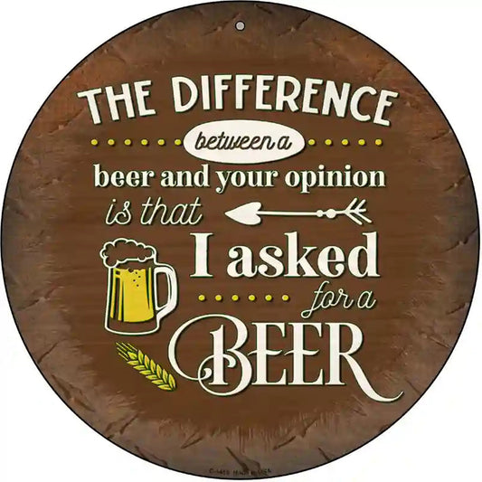 I Asked For A Beer Novelty Metal Circular Sign