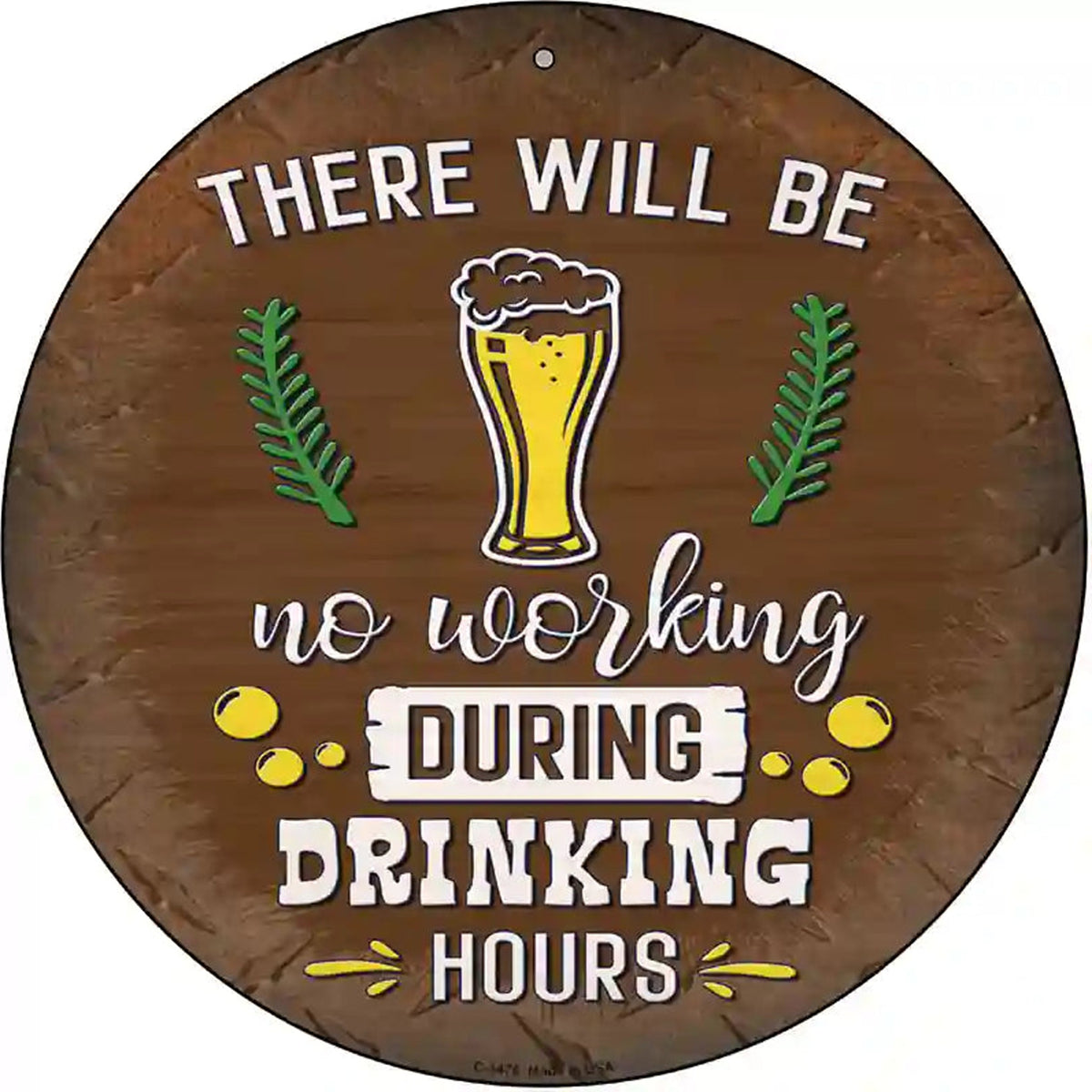 No Working During Drinking Hours Novelty Metal Circular Sign