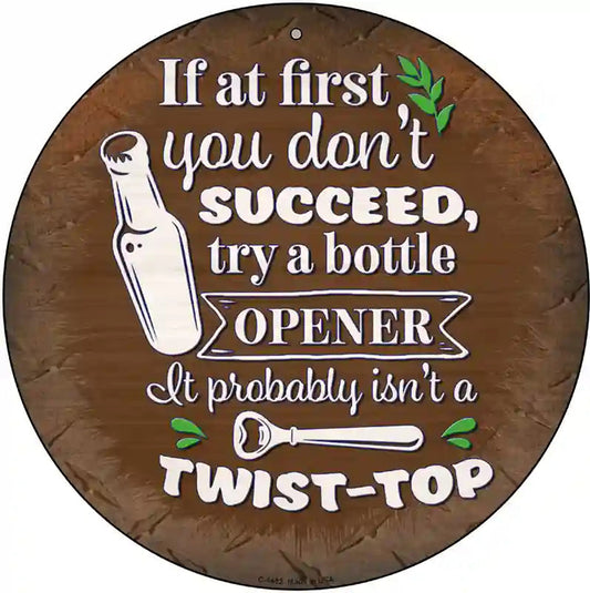 Try A Bottle Opener Novelty Metal Circular Sign