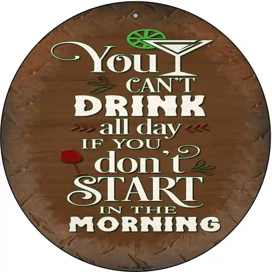 Cant Drink All Day Novelty Metal Circular Sign
