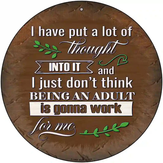 Being An Adult Isnt Gonna Work Novelty Metal Circular Sign