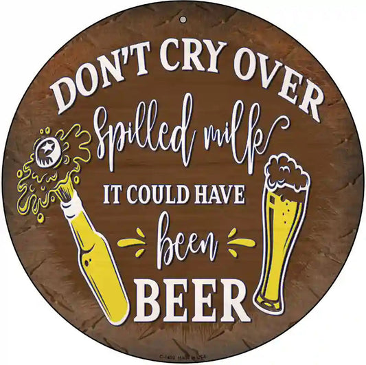 It Could Have Been Beer Novelty Metal Circular Sign