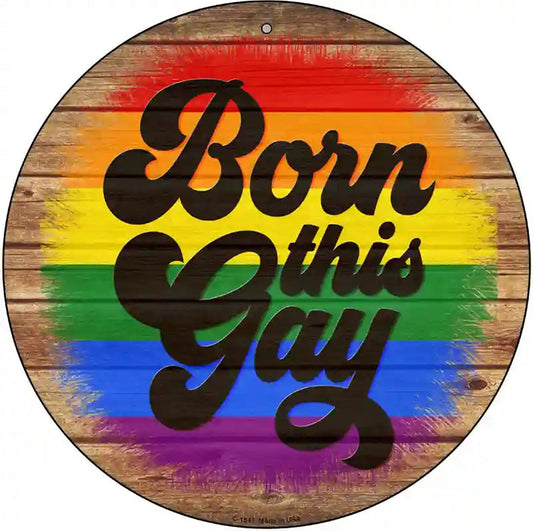 Born This Way Rainbow Novelty Metal Circle Sign