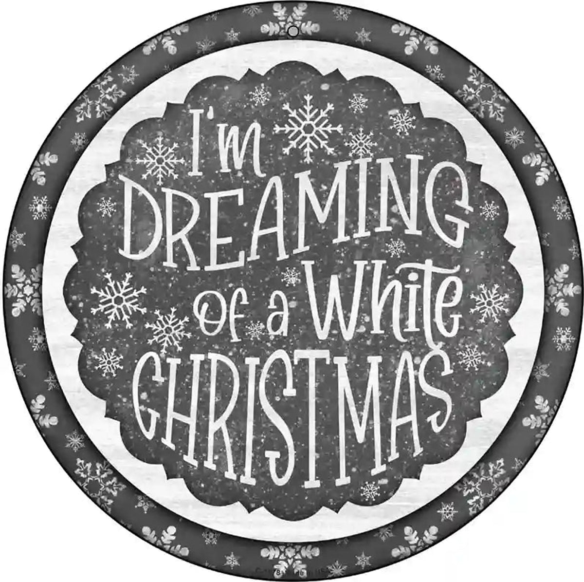 Dreaming of a White Christmas Novelty Metal Circle Sign