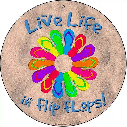 Live Life In Flip Flops Novelty Metal Circle Sign