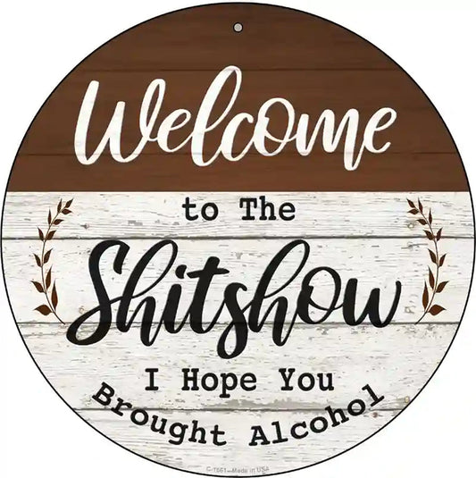 Welcome to the Shitshow Alcohol Novelty Metal Circle Sign