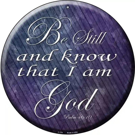 Be Still Know I Am God Novelty Metal Circular Sign