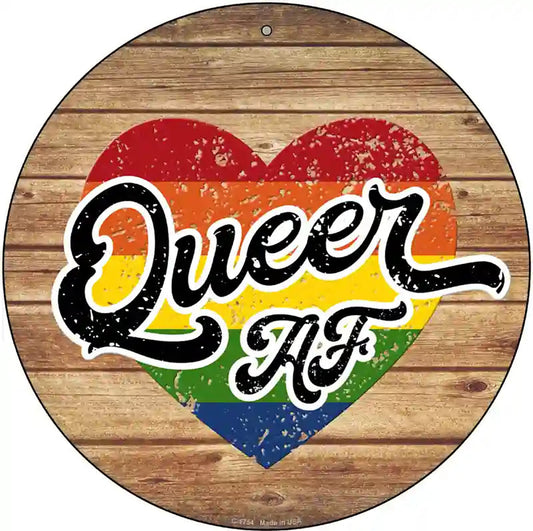 Queer AF Heart On Wood Novelty Metal Circle Sign