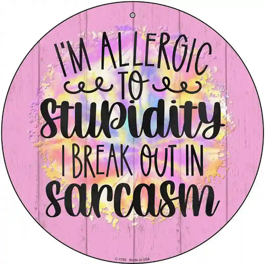 Allergic To Stupidity Novelty Metal Circle Sign