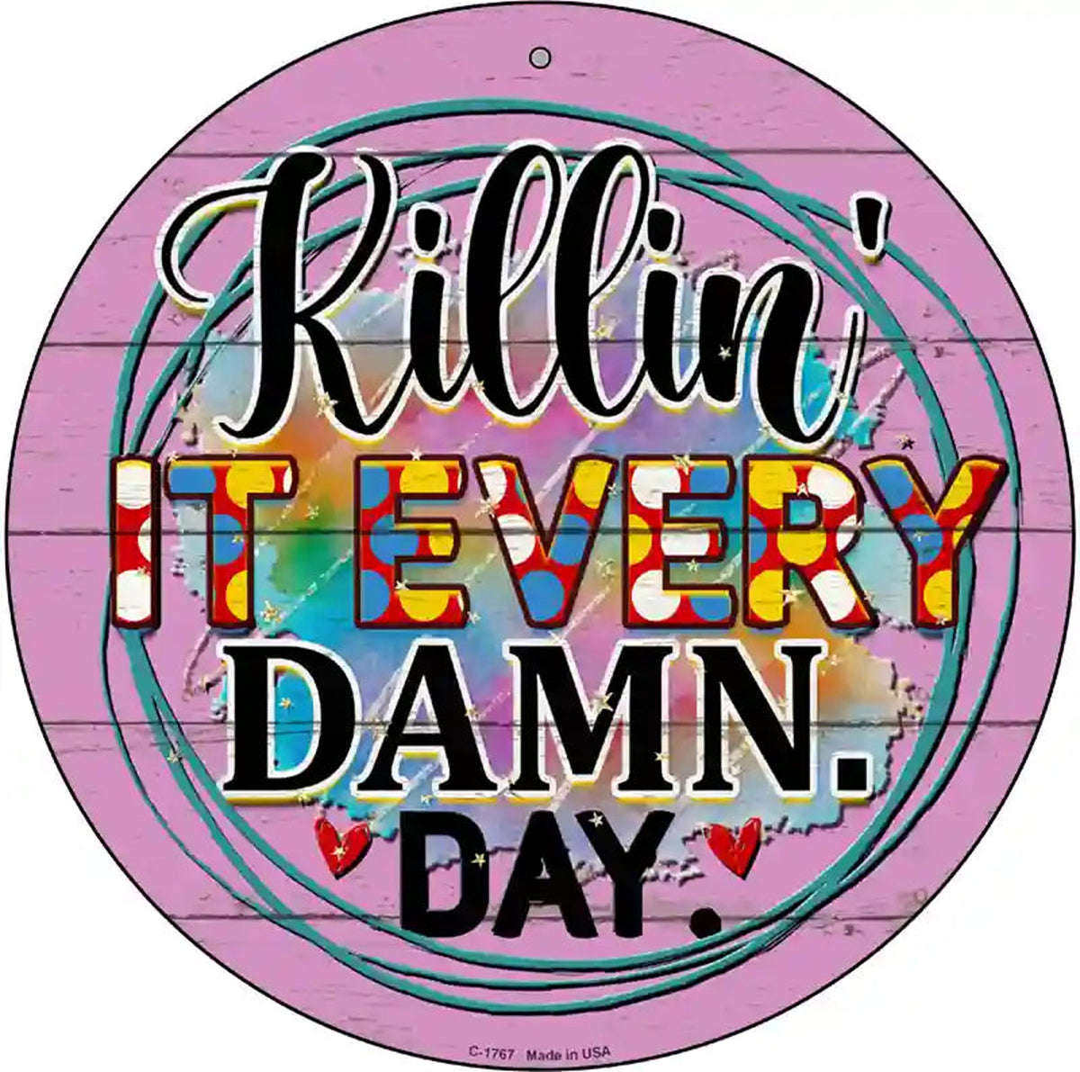 Killin It Every Damn Day Novelty Metal Circle Sign