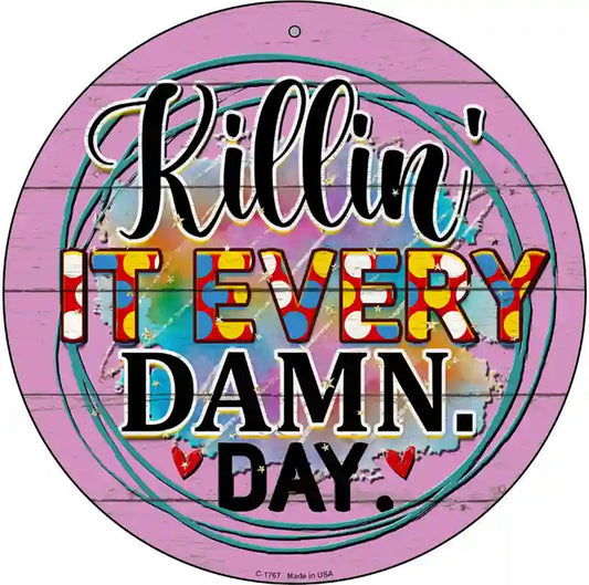 Killin It Every Damn Day Novelty Metal Circle Sign