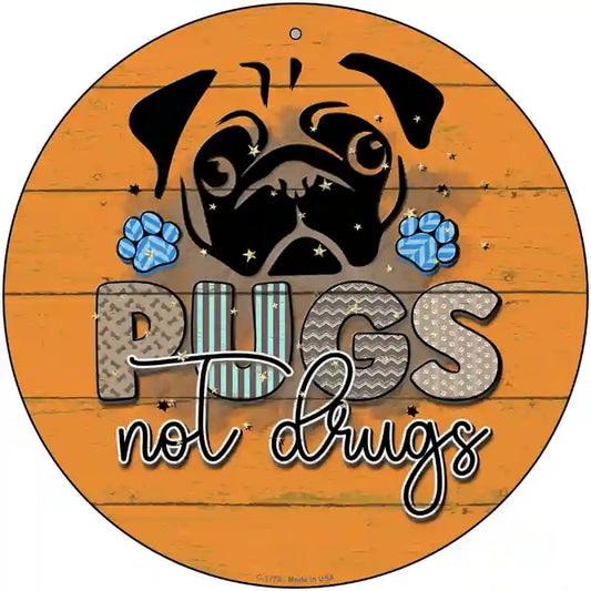 Pugs Not Drugs Novelty Metal Circle Sign
