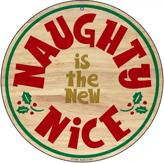 Naughty Is The New Nice Novelty Metal Circle Sign