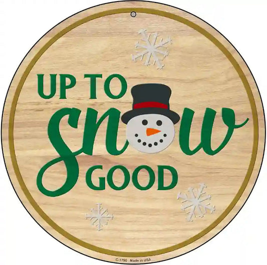 Up To Snow Good Novelty Metal Circle Sign