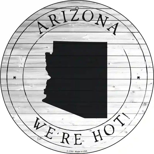 Arizona Were Hot Novelty Metal Circle Sign
