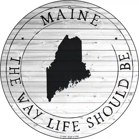 Maine Way Life Should Be Novelty Metal Circle Sign