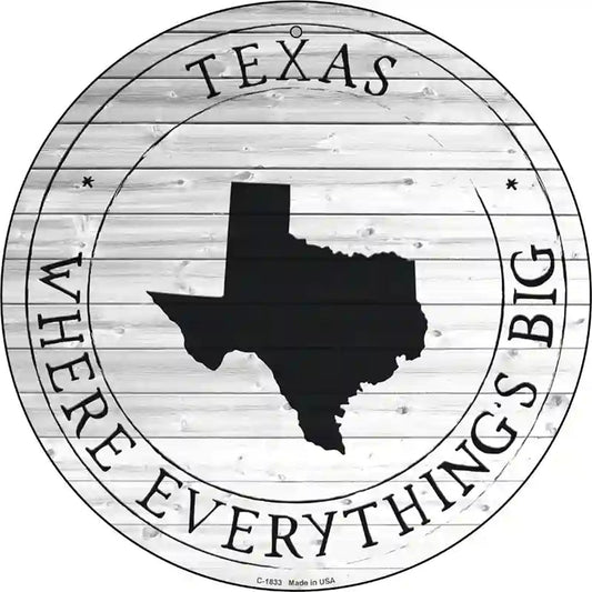 Texas Where Everythings Big Novelty Metal Circle Sign