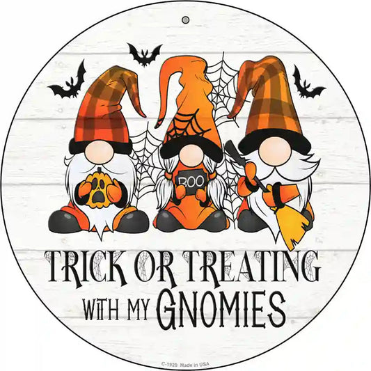 Trick Or Treating With My Gnomies Novelty Metal Circle Sign