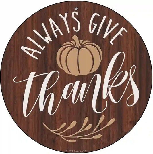 Always Give Thanks Pumpkin Novelty Metal Circle Sign