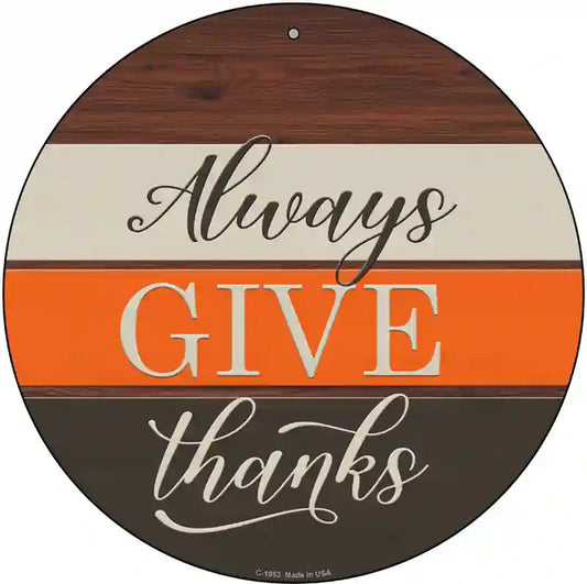 Always Give Thanks Novelty Metal Circle Sign