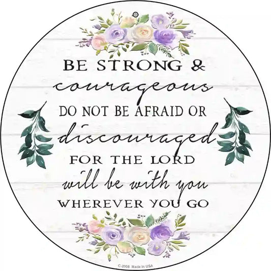 Be Strong and Courageous Novelty Metal Circle Sign