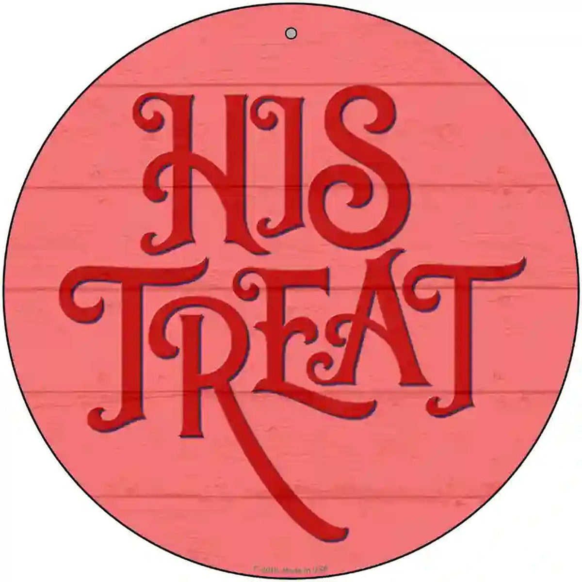 His Treats Red Novelty Metal Circle Sign