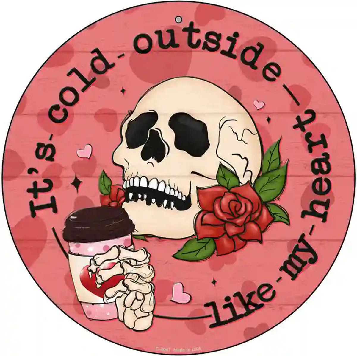 Cold Outside Like My Heart Novelty Metal Circle Sign