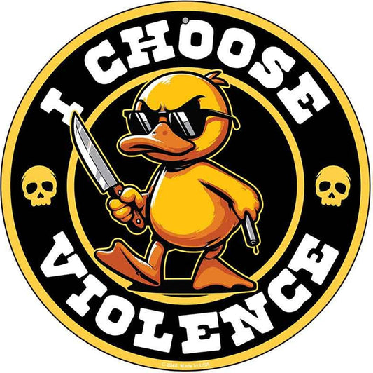 I Choose Violence Angry Duck Novelty Metal Circular Sign
