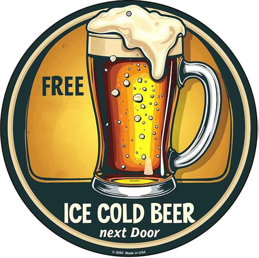 Free Ice Cold Beer Next Door Novelty Metal Circular Sign