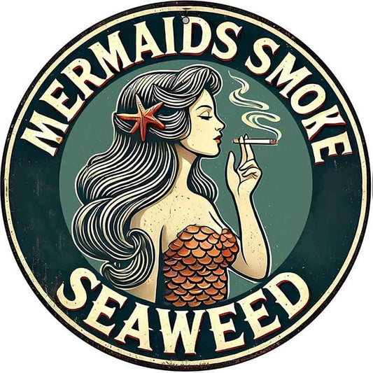 Mermaids Smoke Seaweed Novelty Metal Circular Sign