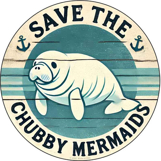 Save the Chubby Mermaids Novelty Metal Circular Sign