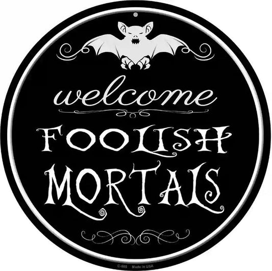 Welcome Mortals Novelty Metal Circular Sign