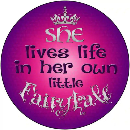 Lives In Own Fairytale Novelty Metal Circular Sign