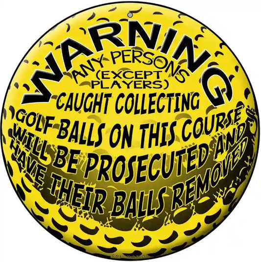 Warning Caught Collecting Golf Balls Novelty Metal Circular Sign
