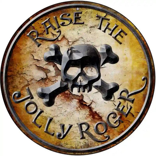 Raise The Jolly Roger Novelty Metal Circular Sign