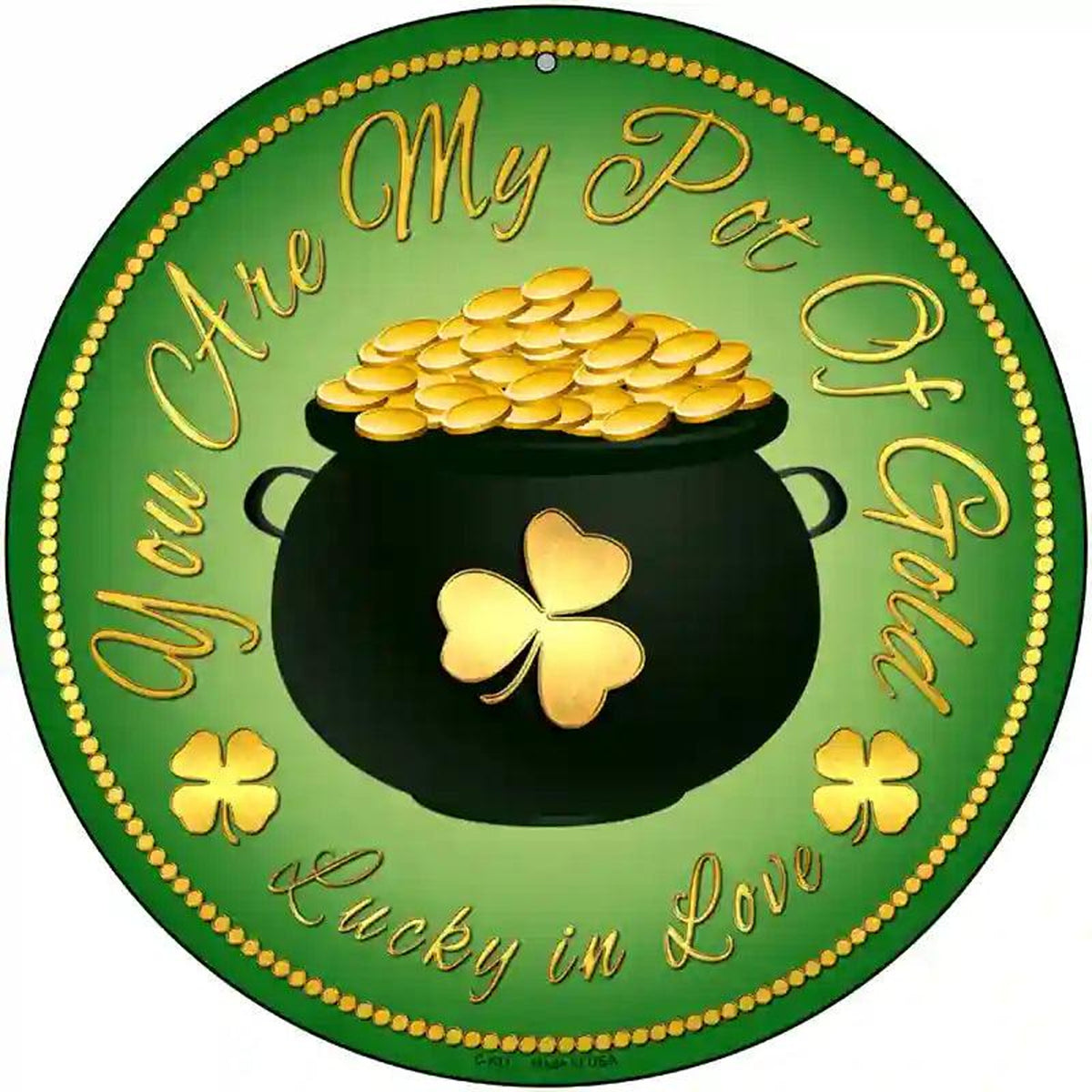 You Are My Pot Of Gold Novelty Metal Circular Sign