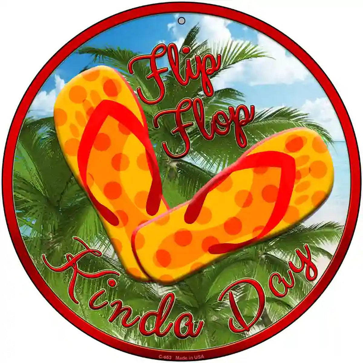 Flip Flop Kinda Day Novelty Metal Circular Sign
