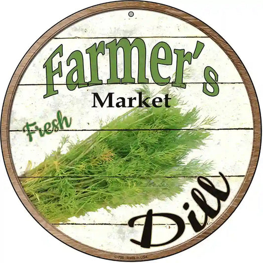 Farmers Market Dill Novelty Metal Circular Sign