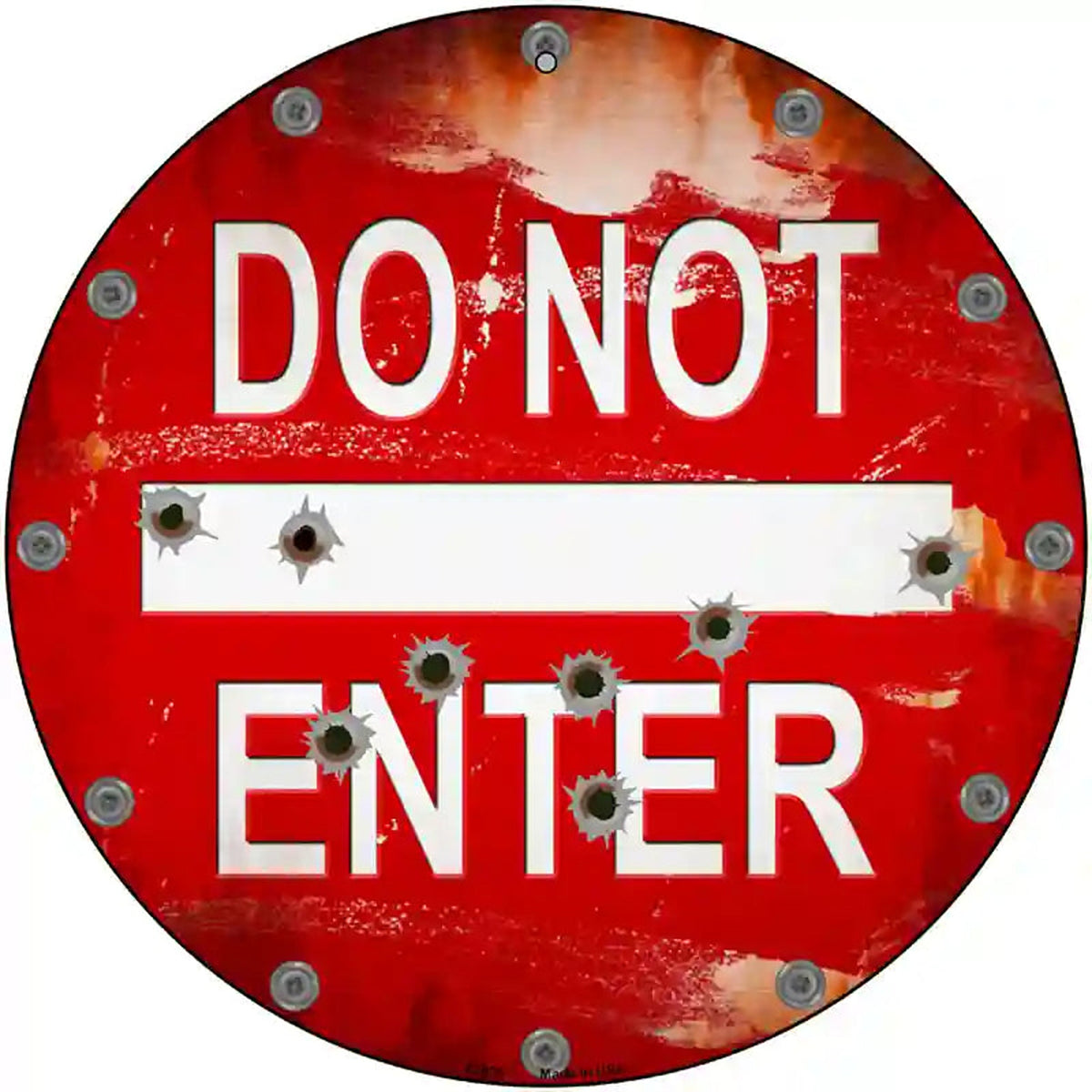 Do Not Enter Rusty with Bullet Holes Novelty Metal Circular Sign