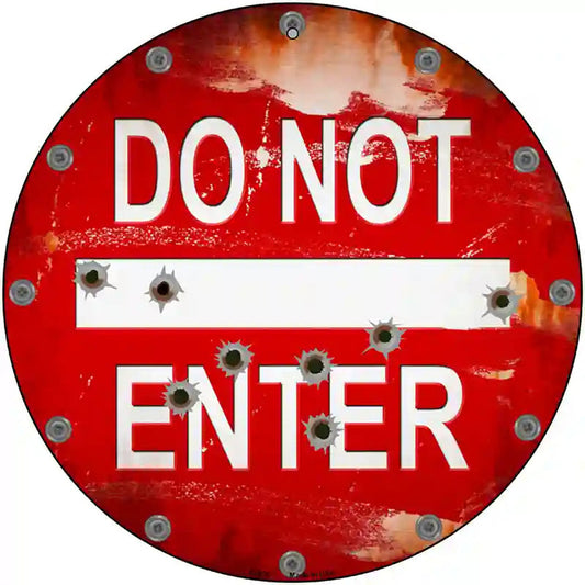 Do Not Enter Rusty with Bullet Holes Novelty Metal Circular Sign