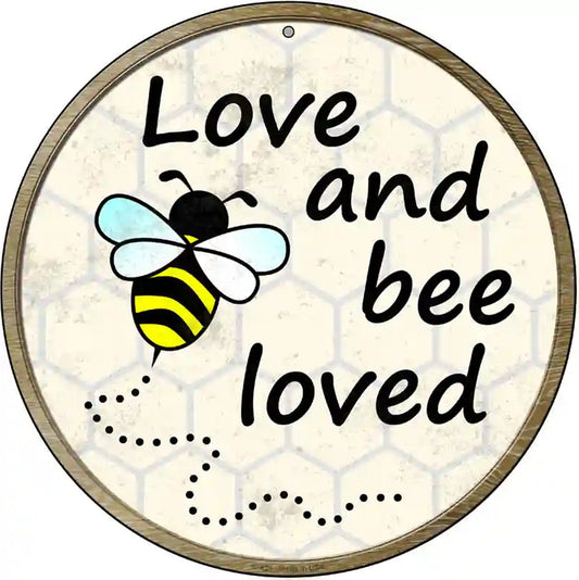 Love and Bee Loved Novelty Metal Circular Sign