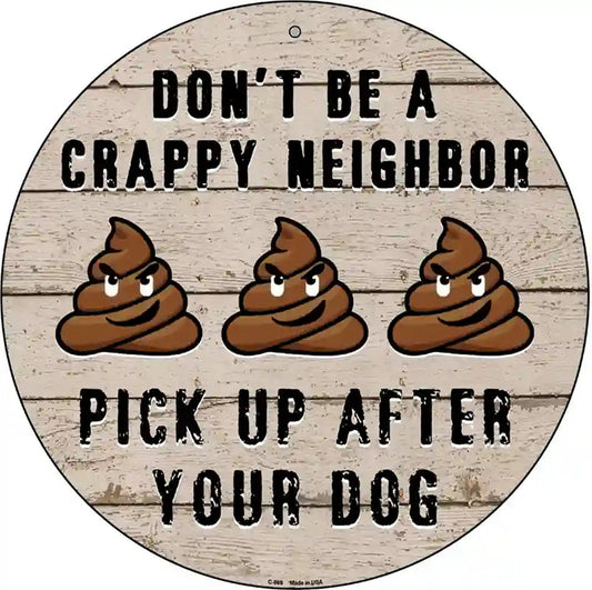 Crappy Neighbor Novelty Metal Circular Sign