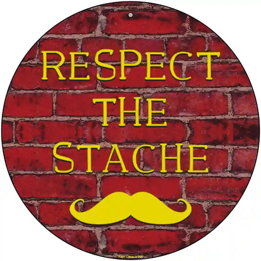 Respect The Stache Novelty Metal Circular Sign
