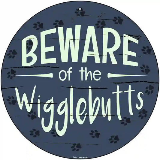Beware of the Wigglebutts Novelty Metal Circular Sign