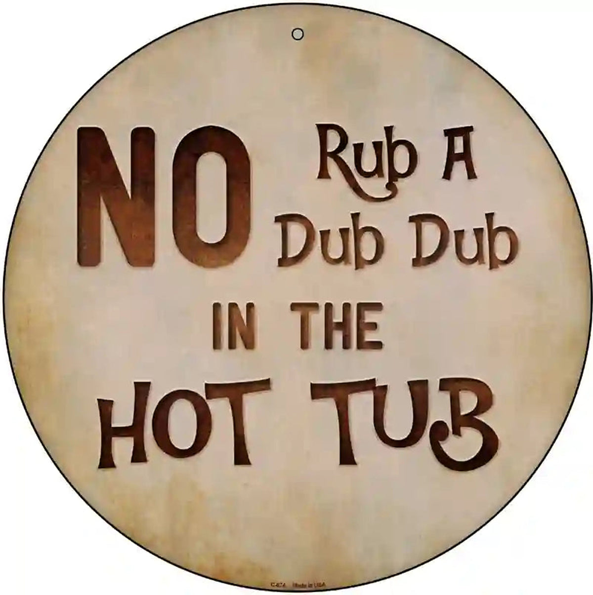 No Rub A Dub Novelty Metal Circular Sign