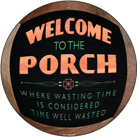 Welcome to the Porch Novelty Metal Circular Sign